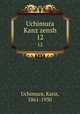 Uchimura Kanz zensh. 12, Uchimura, Kanz, 1861-1930 