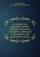 An Answer to a pamphlet entitled Taxation no tyranny microform : addressed to the author, and to persons in power, Johnson, Samuel, 1709-1784. Taxation no tyranny 