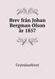 Brev fran Johan Bergman Olson ar 1857, Grytnasarkivet 