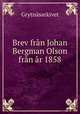 Brev fran Johan Bergman Olson fran ar 1858, Grytnasarkivet 