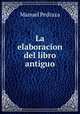 La elaboracion del libro antiguo, Manuel Pedraza 