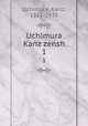 Uchimura Kanz zensh. 1, Uchimura, Kanz, 1861-1930 