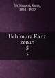 Uchimura Kanz zensh. 5, Uchimura, Kanz, 1861-1930 