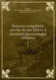 Oeuvres completes; suivies de ses lettres a plusieurs personnages celebres, Anne Therese de Marguenat de Courcelles Lambert 
