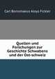 Quellen und Forschungen zur Geschichte Schwabens und der Ost-schweiz, Carl Borromaeus Aloys Fickler 