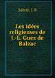 Les idees religieuses de J.-L. Guez de Balzac, J.B. Sabrie 