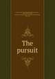 The pursuit, Savile, Frank (Frank Mackenzie),Pfeifer, Herman, 1874-1931, ill,Little, Brown and Company. pbl,University Press (Cambridge, Mass.) prt 