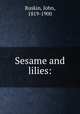 Sesame and lilies:, Ruskin, John, 1819-1900 
