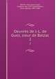 Oeuvres de J.-L. de Guez, sieur de Balzac. 2, Balzac, Jean-Louis Guez, seigneur de, 1597-1654,Moreau, Louis Ignace, 1807-1881 