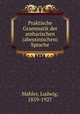 Praktische Grammatik der amharischen (abessinischen) Sprache, Mahler, Ludwig, 1859-1927 