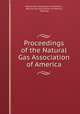 Proceedings of the Natural Gas Association of America, Natural Gas Association of America , Natural Gas Association of America , Meeting 