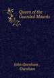 Queen of the Guarded Mounts, John Oxenham , Oxenham 
