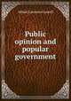 Public opinion and popular government, A. Lawrence Lowell 