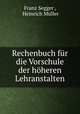 Rechenbuch fur die Vorschule der hoheren Lehranstalten, Franz Segger 