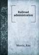 Railroad administration, Morris, Ray 