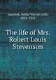 The life of Mrs. Robert Louis Stevenson, Sanchez, Nellie Van de Grift, 1856-1935 