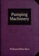 Pumping Machinery, William Miller Barr 