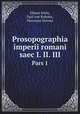 Prosopographia imperii romani saec I. II. III. Pars 1, Elimar Klebs,Paul von Rohden,Hermann Dessau 