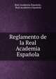 Reglamento de la Real Academia Espanola, Real Academia Espanola 
