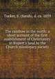 The rainbow in the north: a short account of the first esablishment of Christianity in Rupert