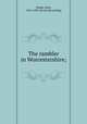 The rambler in Worcestershire;, Noake, John, 1816-1894. [from old catalog] 