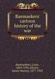 Raemaekers` cartoon history of the war, Raemaekers, Louis, 1869-1956,Allison, James Murray, 1877-1929 