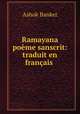 Ramayana poeme sanscrit: traduit en francais ., Ashok Banker 