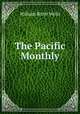 The Pacific Monthly, William Bittle Wells 