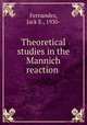 Theoretical studies in the Mannich reaction, Fernandez, Jack E., 1930- 