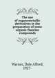 The use of organometallic derivatives in the preparation of some organic fluorine compounds, Warner, Dale Alford, 1927- 