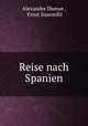Reise nach Spanien, Alexandre Dumas , Ernst Susemihl 