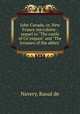 John Canada, or, New France microform : sequel to "The castle of Co"etquen" and "The treasure of the abbey", Navery, Raoul de 