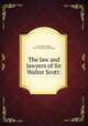 The law and lawyers of Sir Walter Scott:, Gest, John Marshall, 1859-1934. [from old catalog] 