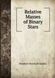 Relative Masses of Binary Stars, Stephen Marshall Hadley 
