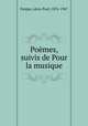Pomes, suivis de Pour la musique, 