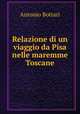 Relazione di un viaggio da Pisa nelle maremme Toscane, Antonio Bottari 