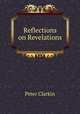 Reflections on Revelations, Peter Clarkin 