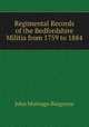 Regimental Records of the Bedfordshire Militia from 1759 to 1884, John Montagu Burgoyne 