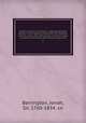 Historic memoirs of Ireland : comprising secret records of the national convention, the rebellion, and the union; with delineations of the principal characters connected with these transactions. 1, Barrington, Jonah, Sir, 1760-1834. cn 