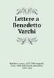 Lettere a Benedetto Varchi, Battiferri, Laura, 1523-1589,Gargiolli, Carlo, 1840-1887,Varchi, Benedetto, 1503-1565 
