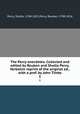 The Percy anecdotes. Collected and edited by Reuben and Sholto Percy. Verbatim reprint of the original ed., with a pref. by John Timbs. 1, Percy, Sholto, 1788-1852,Percy, Reuben, 1788-1826 