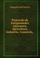 Protocolo de Antiguedades, Literatura, Agricultura, Industria, Comercio,&., Joaquin Jose Garcia 