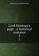 Lord Montagu`s page : a historical romance. 2, G. P. James 