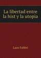 La libertad entre la hist y la utopia, Luce Fabbri 