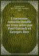 L`inconnue; comdie-bouffe en trois actes par Paul Gavault et Georges Berr, Gavault, Paul, 1867-1951,Berr, Georges, 1867- 