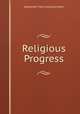 Religious Progress, Alexander Viets Griswold Allen 