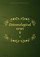 Entomological news. 6, Academy of Natural Sciences of Philadelphia,American Entomological Society 