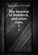 The brownie of Bodsbeck, and other tales. 2, Hogg, James, 1770-1835 
