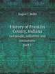History of Franklin County, Indiana. her people, industries and institutions part 1, August J. Reifel 