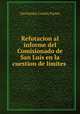Refutacion al informe del Comisionado de San Luis en la cuestion de limites ., Geronimo Cortes Funes 